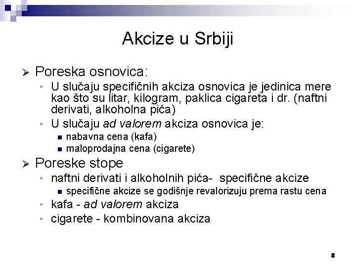 Akcize u Srbiji Ø Poreska osnovica: U slučaju specifičnih akciza osnovica je jedinica mere