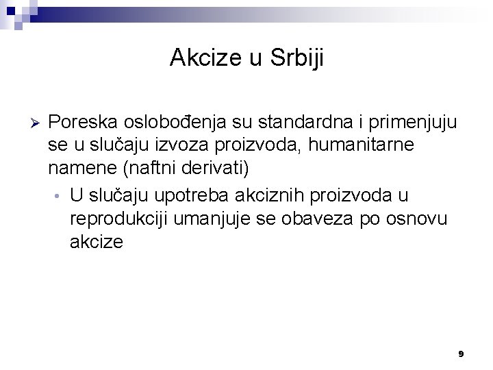 Akcize u Srbiji Ø Poreska oslobođenja su standardna i primenjuju se u slučaju izvoza