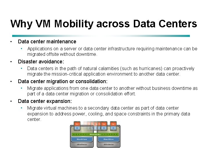 Why VM Mobility across Data Centers • Data center maintenance • • Disaster avoidance: