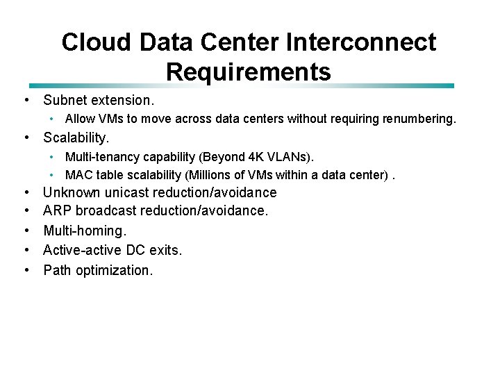 Cloud Data Center Interconnect Requirements • Subnet extension. • Allow VMs to move across