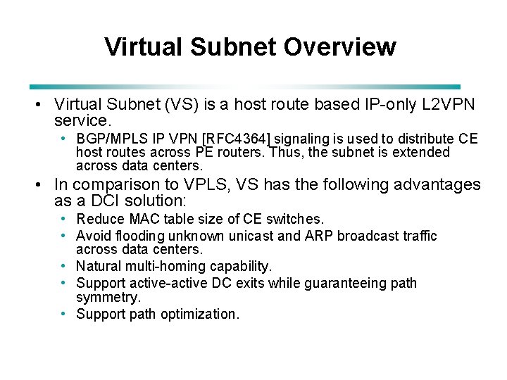 Virtual Subnet Overview • Virtual Subnet (VS) is a host route based IP-only L