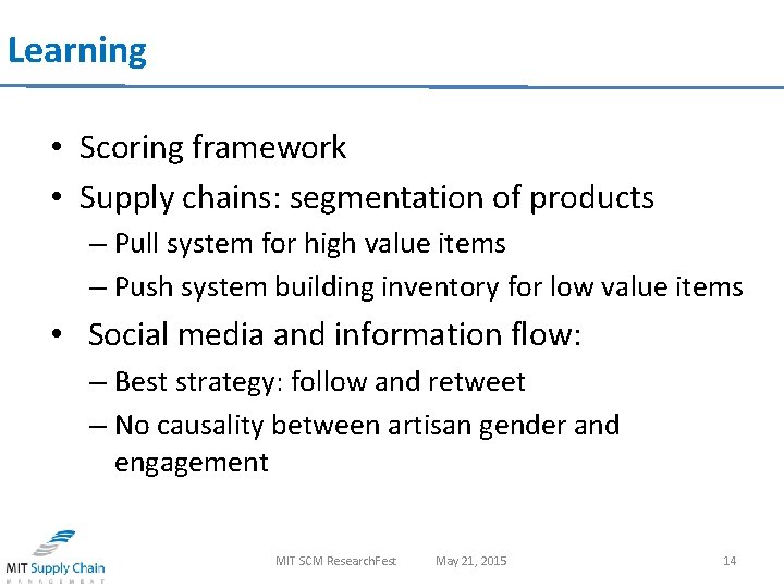 Learning • Scoring framework • Supply chains: segmentation of products – Pull system for