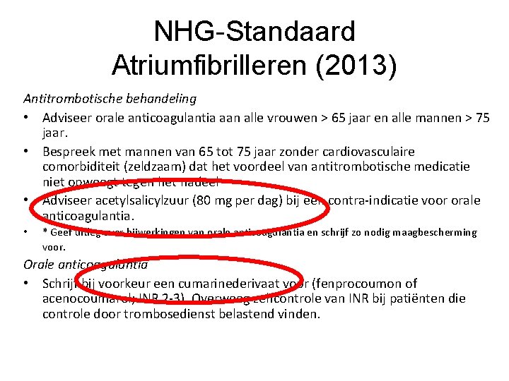 NHG-Standaard Atriumfibrilleren (2013) Antitrombotische behandeling • Adviseer orale anticoagulantia aan alle vrouwen > 65