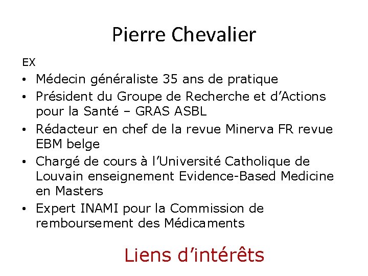 Pierre Chevalier EX • Médecin généraliste 35 ans de pratique • Président du Groupe