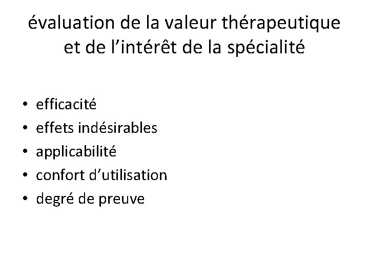évaluation de la valeur thérapeutique et de l’intérêt de la spécialité • • •
