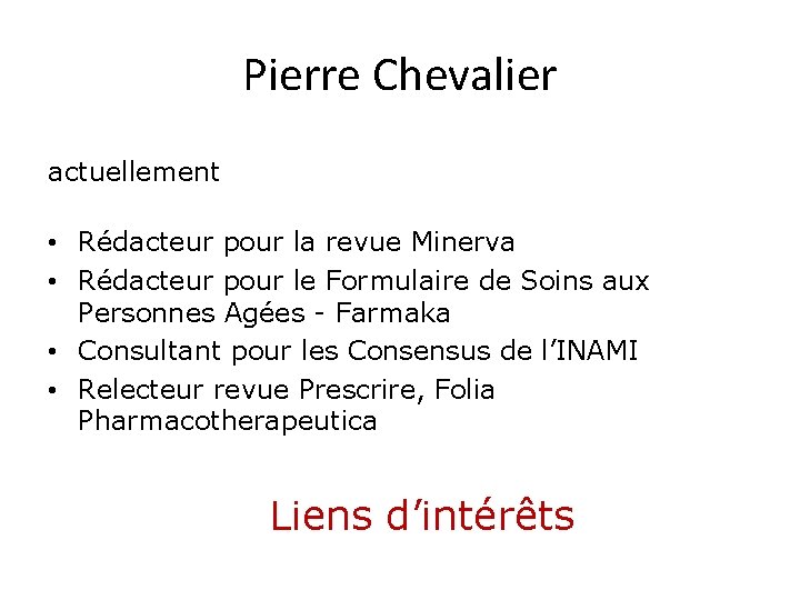 Pierre Chevalier actuellement • Rédacteur pour la revue Minerva • Rédacteur pour le Formulaire