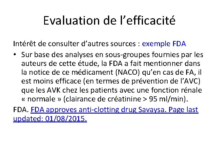 Evaluation de l’efficacité Intérêt de consulter d’autres sources : exemple FDA • Sur base