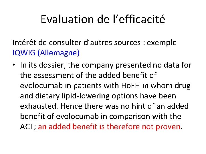 Evaluation de l’efficacité Intérêt de consulter d’autres sources : exemple IQWIG (Allemagne) • In