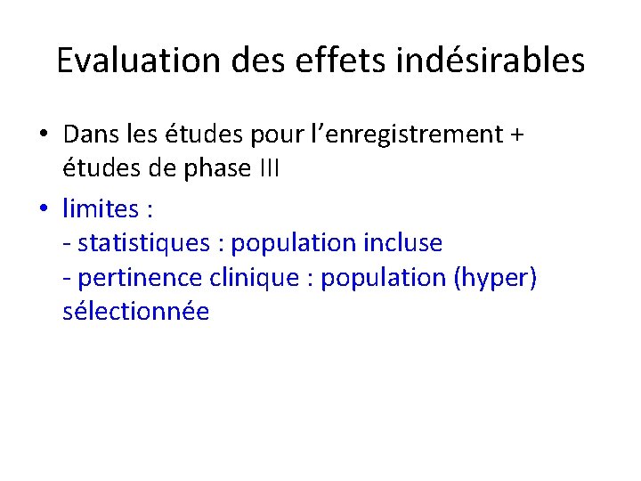 Evaluation des effets indésirables • Dans les études pour l’enregistrement + études de phase