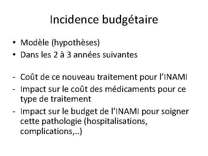 Incidence budgétaire • Modèle (hypothèses) • Dans les 2 à 3 années suivantes -