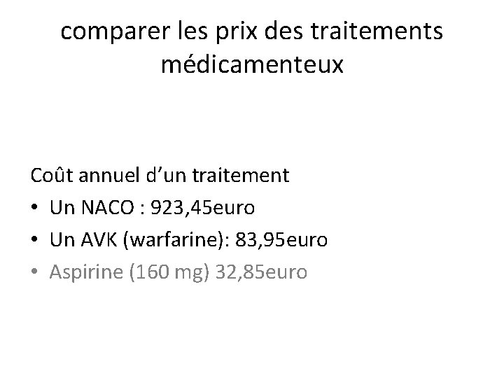 comparer les prix des traitements médicamenteux Coût annuel d’un traitement • Un NACO :