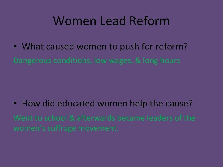 Women Lead Reform • What caused women to push for reform? Dangerous conditions, low