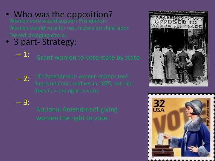  • Who was the opposition? Women vote would support Prohibition Women would vote