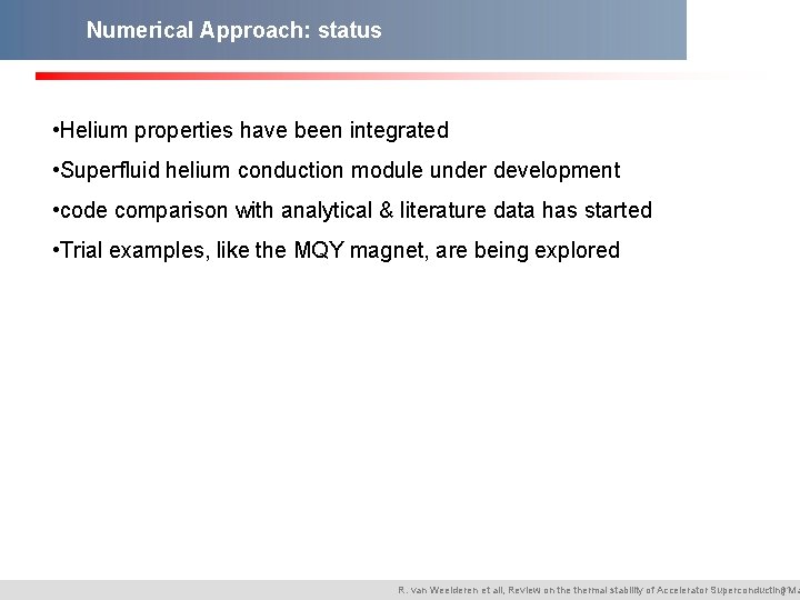 Numerical Approach: status • Helium properties have been integrated • Superfluid helium conduction module