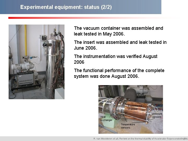 Experimental equipment: status (2/2) The vacuum container was assembled and leak tested in May