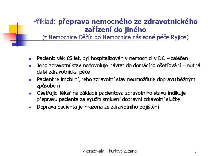 Příklad: přeprava nemocného ze zdravotnického zařízení do jiného (z Nemocnice Děčín do Nemocnice následné