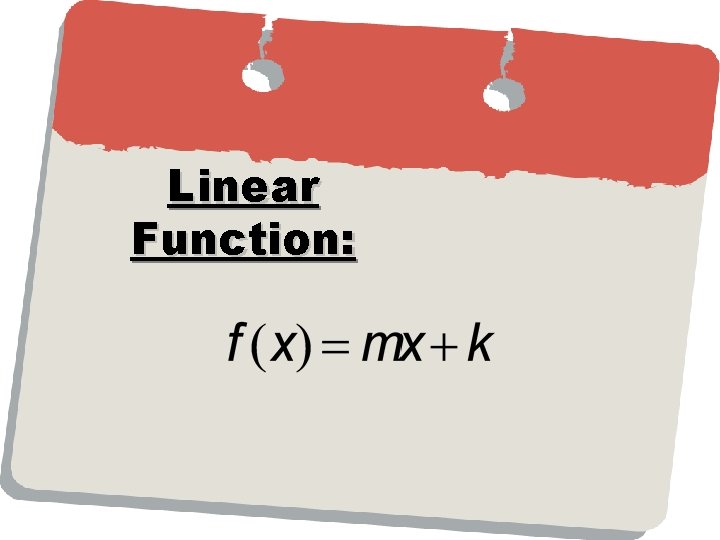 Linear Function: Linear Function: