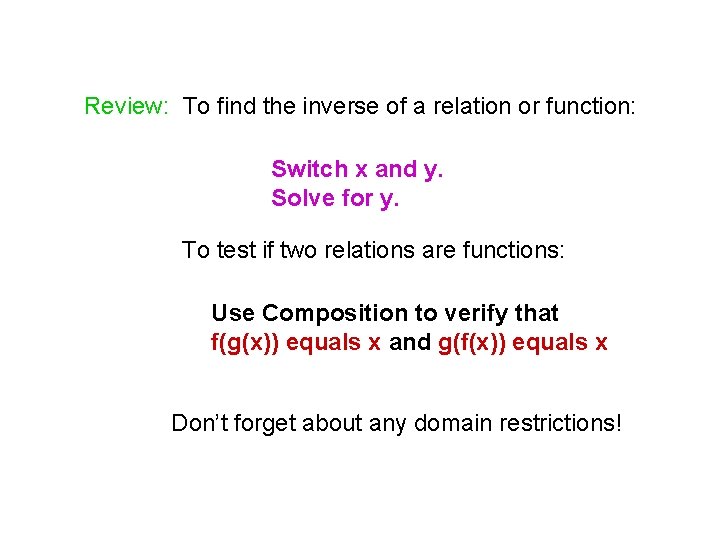Review: To find the inverse of a relation or function: Switch x and y.