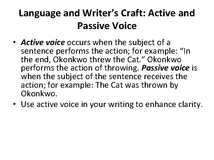 Language and Writer’s Craft: Active and Passive Voice • Active voice occurs when the