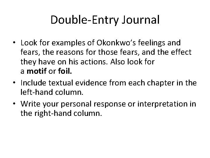 Double-Entry Journal • Look for examples of Okonkwo’s feelings and fears, the reasons for
