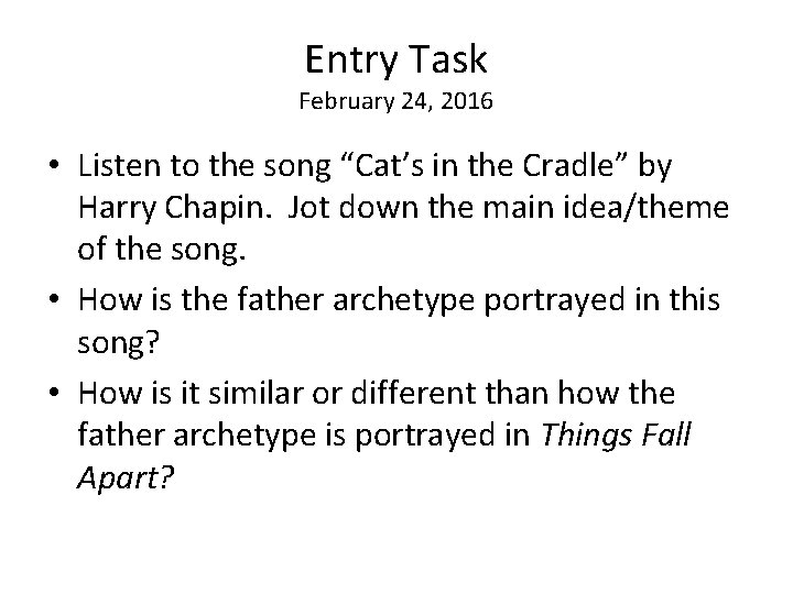 Entry Task February 24, 2016 • Listen to the song “Cat’s in the Cradle”