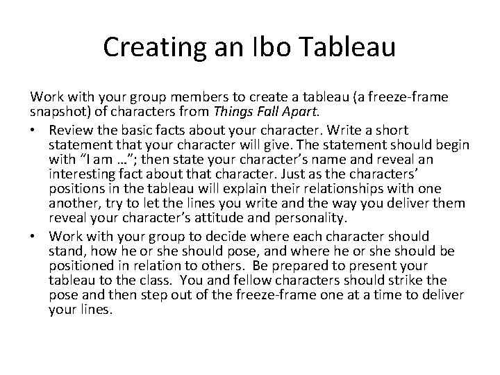 Creating an Ibo Tableau Work with your group members to create a tableau (a