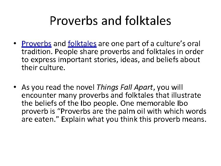 Proverbs and folktales • Proverbs and folktales are one part of a culture’s oral