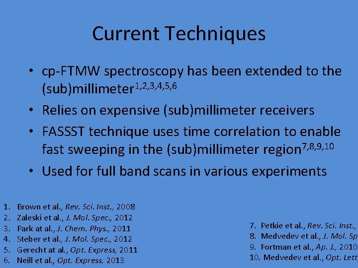 Current Techniques • cp-FTMW spectroscopy has been extended to the (sub)millimeter 1, 2, 3,