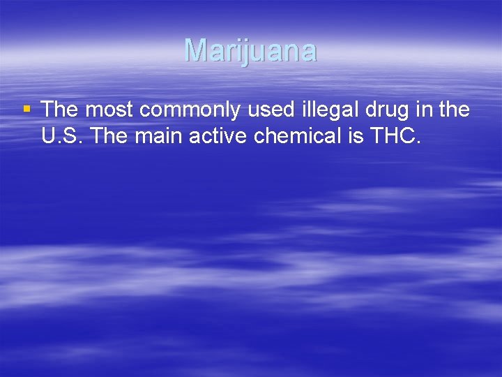 Marijuana § The most commonly used illegal drug in the U. S. The main