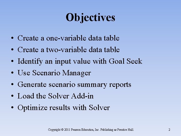 Objectives • • Create a one-variable data table Create a two-variable data table Identify