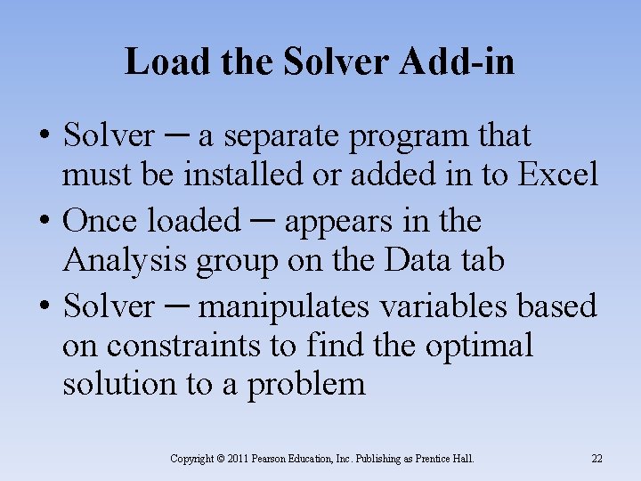 Load the Solver Add-in • Solver ─ a separate program that must be installed