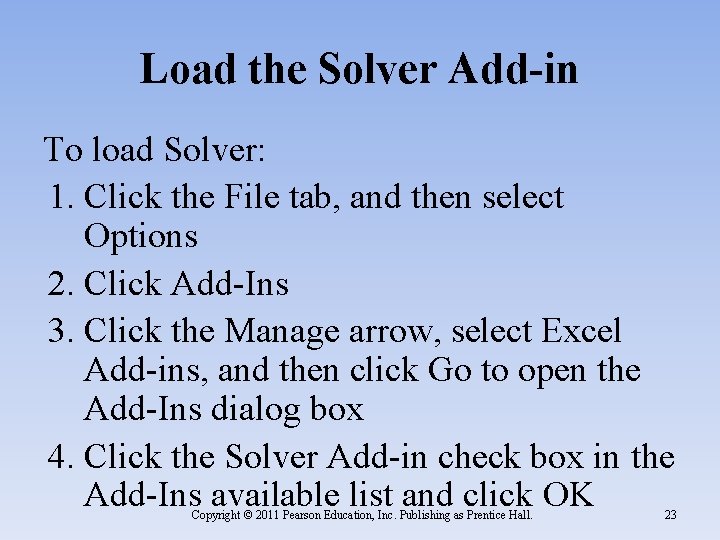 Load the Solver Add-in To load Solver: 1. Click the File tab, and then