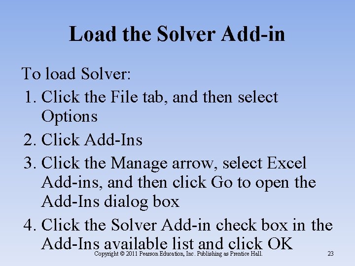 Load the Solver Add-in To load Solver: 1. Click the File tab, and then Load the Solver Add-in To load Solver: 1. Click the File tab, and then