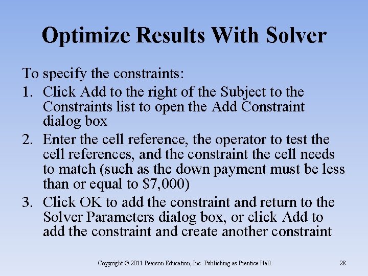 Optimize Results With Solver To specify the constraints: 1. Click Add to the right