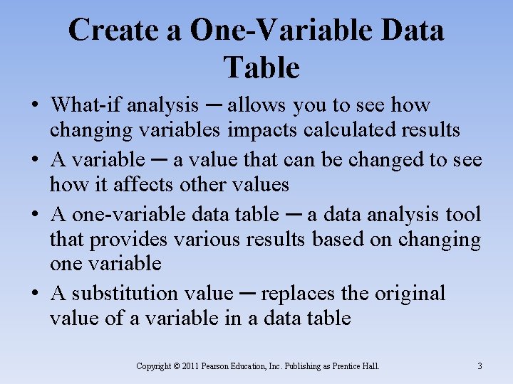 Create a One-Variable Data Table • What-if analysis ─ allows you to see how