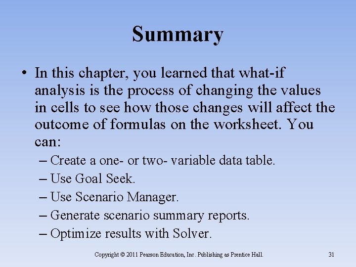 Summary • In this chapter, you learned that what-if analysis is the process of