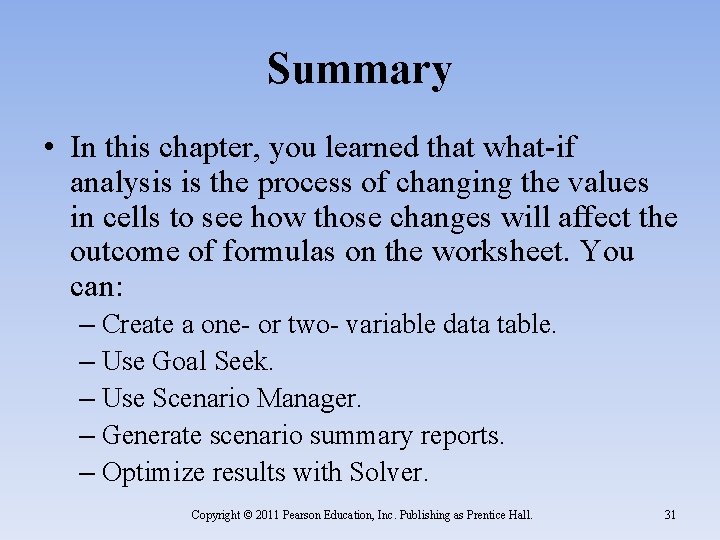 Summary • In this chapter, you learned that what-if analysis is the process of Summary • In this chapter, you learned that what-if analysis is the process of