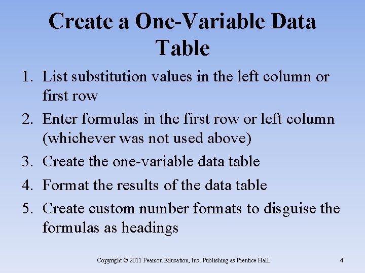 Create a One-Variable Data Table 1. List substitution values in the left column or