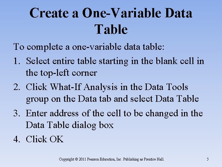 Create a One-Variable Data Table To complete a one-variable data table: 1. Select entire