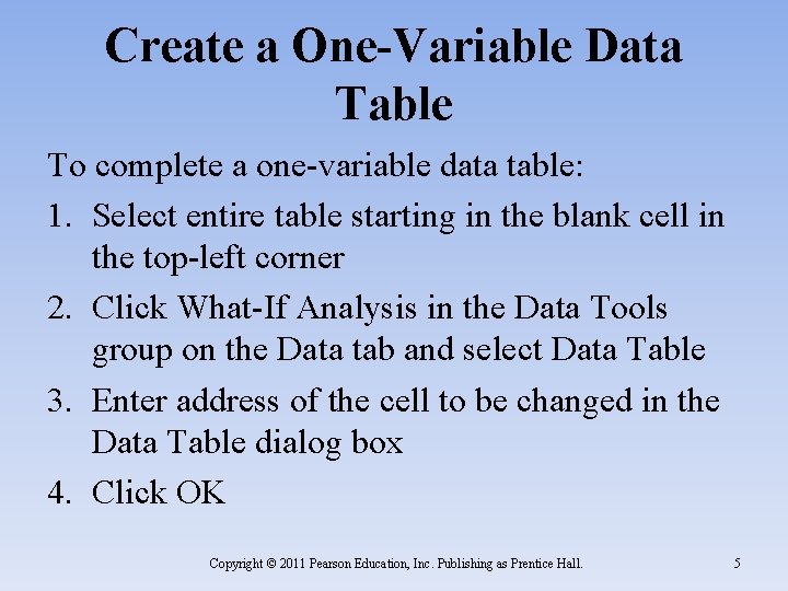 Create a One-Variable Data Table To complete a one-variable data table: 1. Select entire Create a One-Variable Data Table To complete a one-variable data table: 1. Select entire