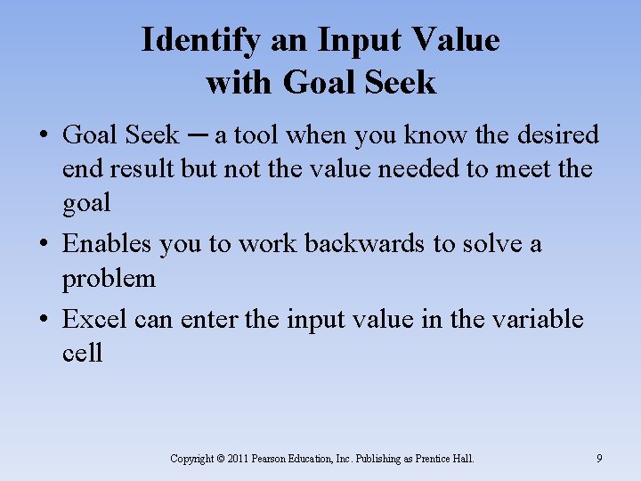Identify an Input Value with Goal Seek • Goal Seek ─ a tool when Identify an Input Value with Goal Seek • Goal Seek ─ a tool when
