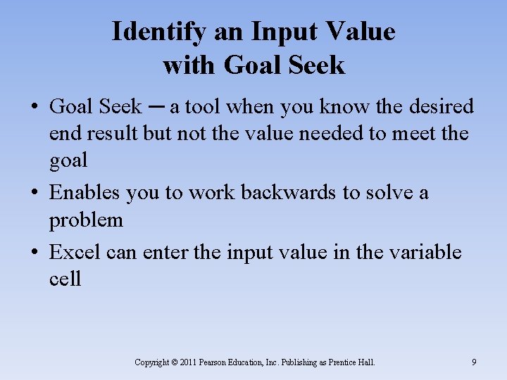 Identify an Input Value with Goal Seek • Goal Seek ─ a tool when