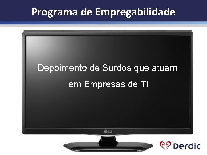 Programa de Empregabilidade Depoimento de Surdos que atuam em Empresas de TI 