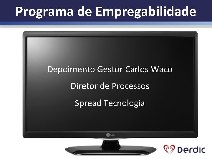 Programa de Empregabilidade Depoimento Gestor Carlos Waco Diretor de Processos Spread Tecnologia 