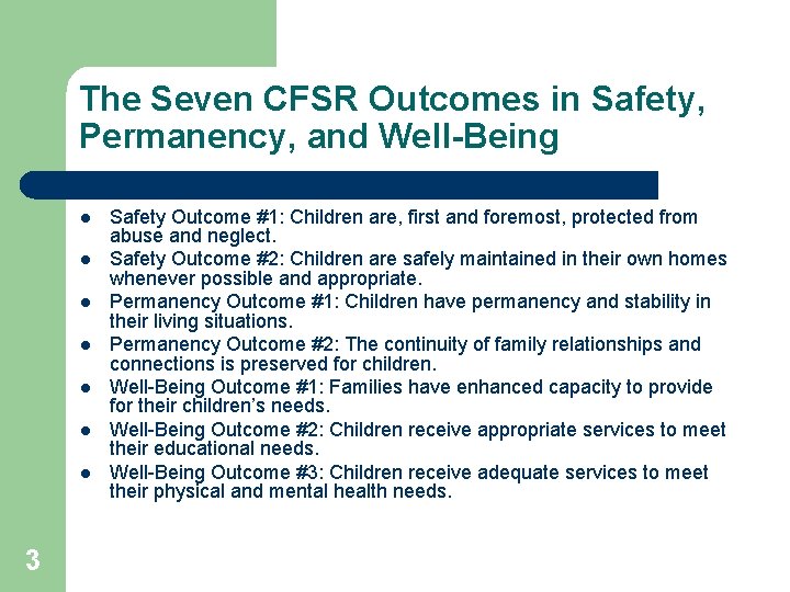 The Seven CFSR Outcomes in Safety, Permanency, and Well-Being l l l l 3