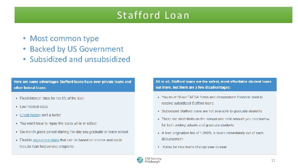 Stafford Loan • • • Most common type Backed by US Government Subsidized and