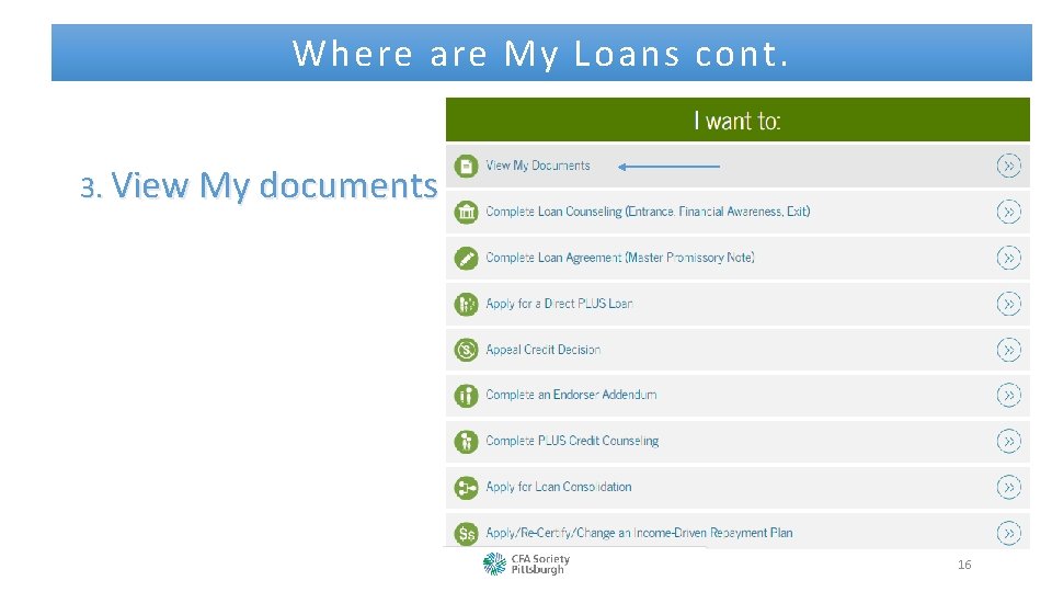 Where are My Loans cont. 3. View My documents 16 