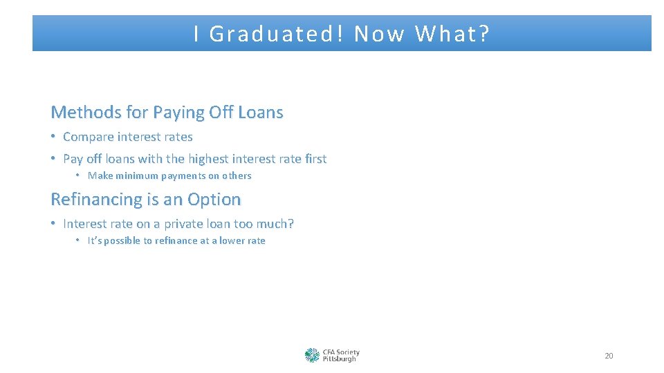 I Graduated! Now What? Methods for Paying Off Loans • Compare interest rates •