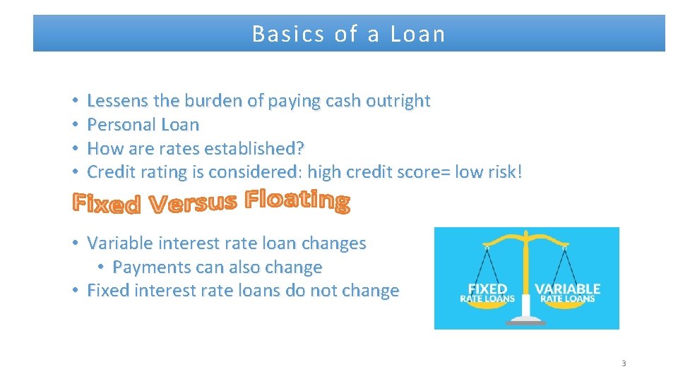 Basics of a Loan • • Lessens the burden of paying cash outright Personal