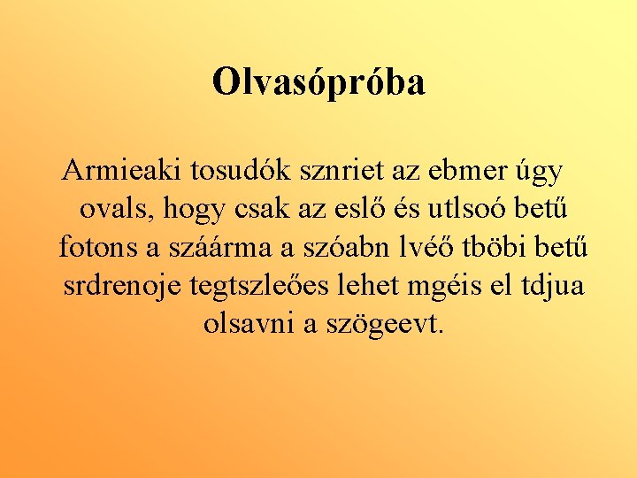 Olvasópróba Armieaki tosudók sznriet az ebmer úgy ovals, hogy csak az eslő és utlsoó